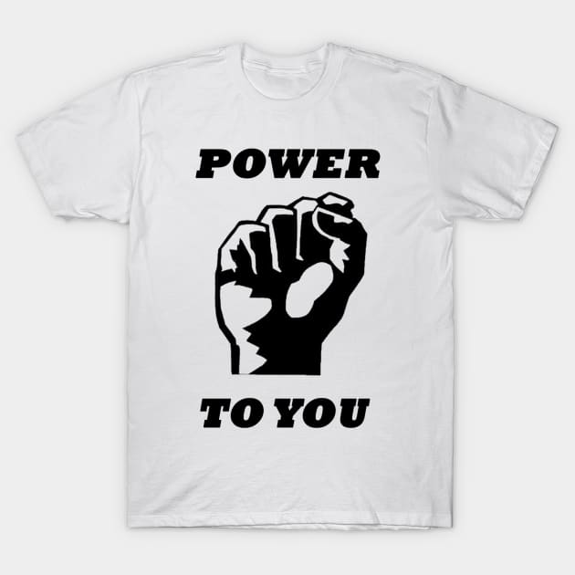 Power To You T-Shirt by Alwyn